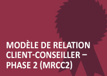 Modèle de relation client-conseiller – Phase 2 (MRCC2)