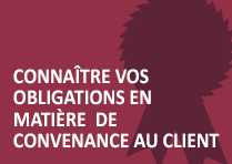 Connaître vos obligations en matière de convenance au client