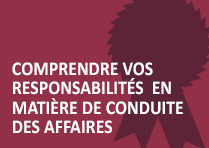 Comprendre vos responsabilités en matière de conduite des affaires