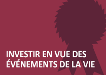 Investir en vue des événements de la vie