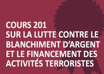 Cours 201 sur la lutte contre le blanchiment d’argent et le financement des activités terroristes