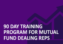 90 Day Training Program for Mutual Fund Dealing Reps