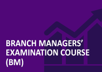 Branch Managers’ Examination Course (BM)