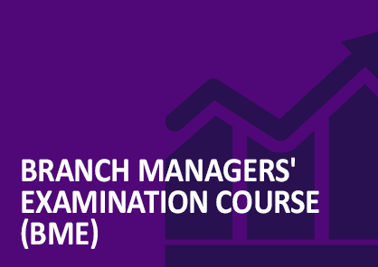 Branch Managers’ Examination Course (BME)